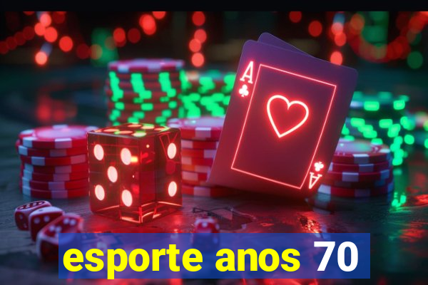 esporte anos 70